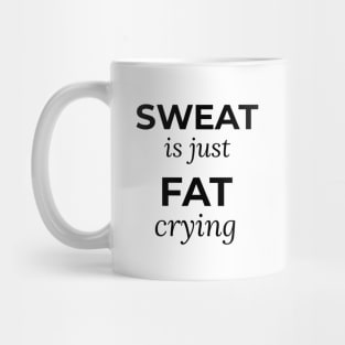 Sweat is just Fat Crying Mug